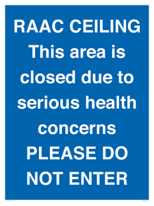 RAAC CEILING This area is closed due to serious health concerns PLEASE DO NOT ENTER